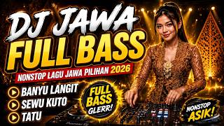 Download lagu DJ JAWA FULL BASS | Banyu Langit, Sewu Kuto, Tatu | Nonstop Lagu Jawa Pilihan 2026