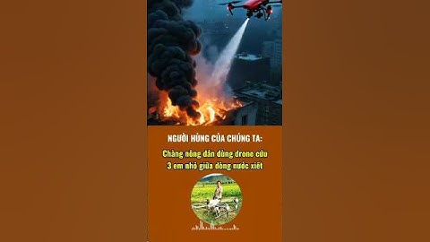 Người Hùng Dùng Drone Cứu 3 Em Nhỏ Giữa Dòng Nước Xiết #tintuc #tinnong24h #viectute