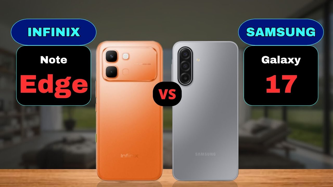 Infinix Note Edge 5G vs Samsung Galaxy A17 5G Comparison