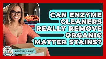 Can Enzyme Cleaners Really Remove Organic Matter Stains? - Homekeeping Handbook
