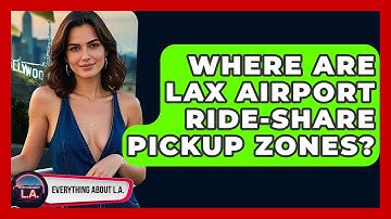 Where Are LAX Airport Ride-share Pickup Zones? - Everything About LA