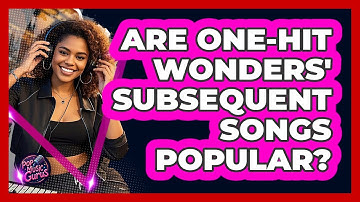Are One-Hit Wonders