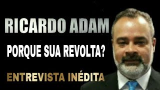 RICARDO ADAM CONTA PORQUE SUA REVOLTA CONTRA A CCB.