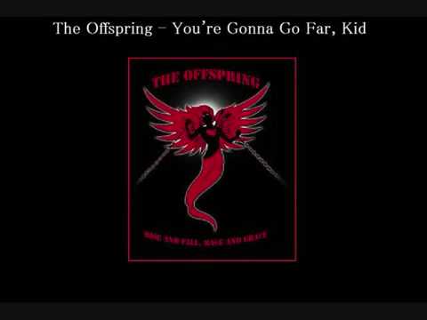 Песня go far. You're gonna go far, Kid the Offspring. You re gonna go far Kid. The Offspring - you're gonna go far, Kid обложка. The Offspring - you're gonna go far, Kid альбом.