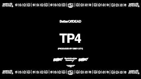 TP4 (Prod. By Obey City) | BetterOffDEAD