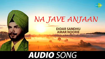 Na Jave Anjaan | Didar Sandhu | Old Punjabi Songs | Punjabi Songs 2022