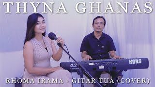 RHOMA IRAMA - GITAR TUA COVER BY THYNA GHANAS