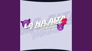 LA NA ALTA E UM PERIGO 2 - BERIMBAL