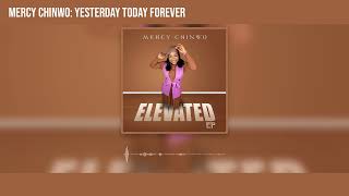Mercy Chinwo - Yesterday Today Forever (Official Audio)
