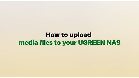 UGREEN NASync Tutorial Series - Uploading Media to UGREEN NAS