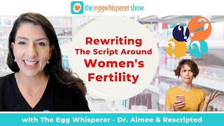 Rewriting the Script Around Women's Fertility with Rescripted #ttc #infertility #fertility