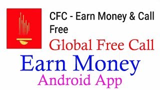 CFC- Earn Money & Call Free Android App. Global Free Call. screenshot 1