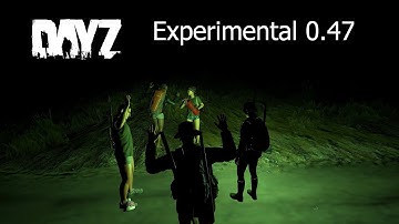 Dayz experimental 0.47