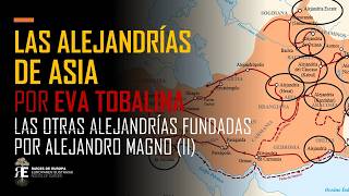 LAS ALEJANDRÍAS DE ASIA por EVA TOBALINA (Las ciudades de Alejandro Magno II)