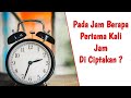 Asah Otak Jam Berapa Jam Di Temukan Pertama Kali ??