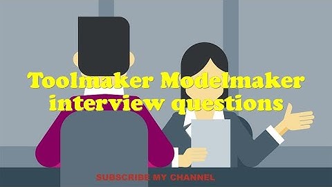 Toolmaker Modelmaker interview questions