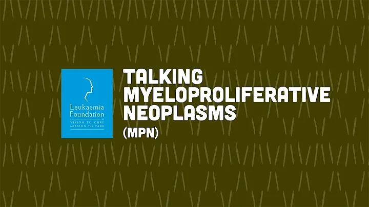 Myeloproliferati...  neoplasms (MPN) with Dr Lynet...