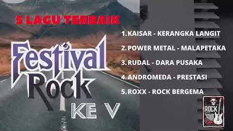 5 LAGU FAVORIT FESTIVAL ROCK KE 5 | KAISAR | POWER METAL | RUDAL | ANDROMEDA | ROXX