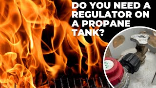 Do You Need a Propane Regulator? (What Happens If You Don’t Use One)