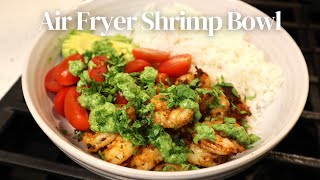 Air Fryer Shrimp Bowl with Avocado Cilantro Lime Sauce Recipe