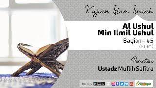 Ustadz Muflih Safitra - Al Ushul Min Ilmil Ushul - Kalam