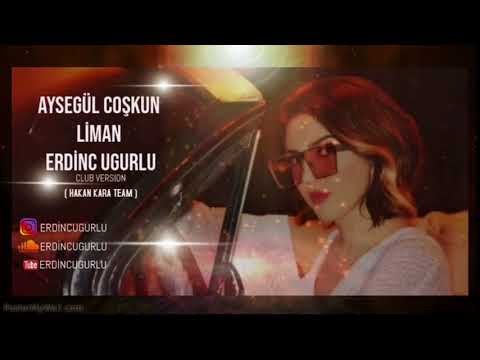 Ayşegül COŞKUN - LİMAN & Erdinc UGURLU Club Version ( Hakan KARA Team )