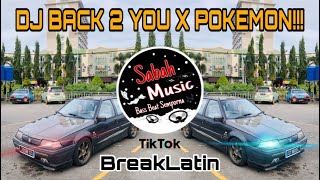 SABAH MUSIC - DJ BACK 2 YOU X POKEMON(BreakLatin)