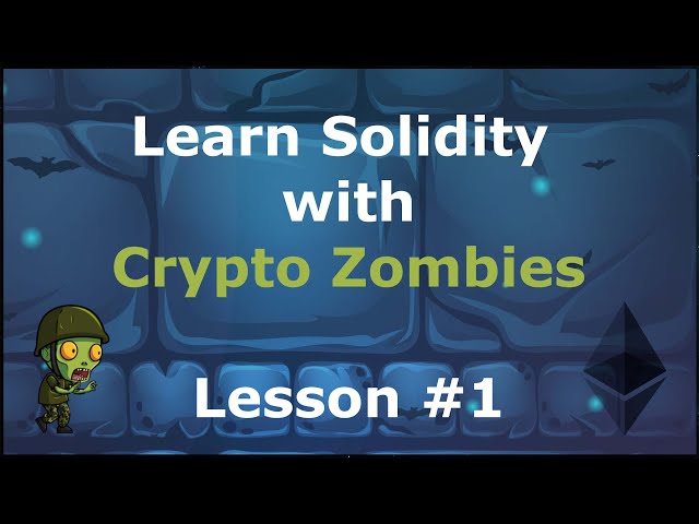 Solidity Tutorial 1 - Learn Blockchain and Ethereum Smart Contracts with Crypto Zombies class=