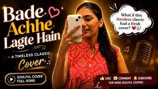 Bade Achhe Lagte Hain | Soulful Female Cover | Full Song 🎶