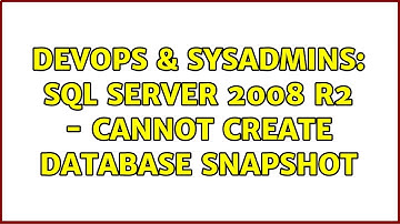 DevOps & SysAdmins: SQL Server 2008 R2 - Cannot create database snapshot