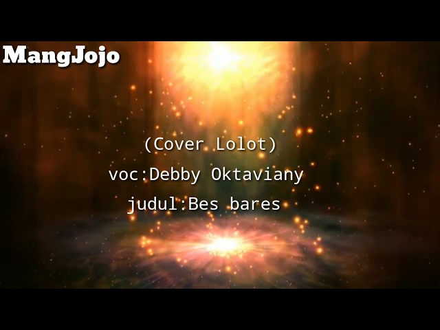 lirik (Cover lolot Bes Bares) Debby Oktaviany class=