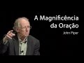 A Magnificência da Oração - John Piper - DVD: Alegrem-se os Povos