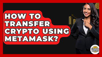 How To Transfer Crypto Using MetaMask? - CryptoBasics360.com