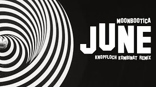 Moonbootica - June (Knopfloch Kombinat-Remix)