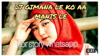 Download Lagu DJ GIMANA LE KO AA MANIS LE FOR STORY WHATSAPP MP3
