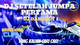 DJ DANGDUT SETELAH JUMPA PERTAMA (IDA LAILA) SLOW FULL BASS