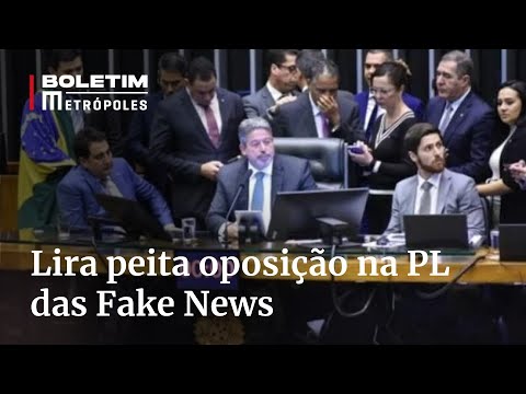 Para votar PL das Fake News, Lira peita oposição: “Entendimento é meu” | Boletim Metrópoles 1º