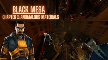 Black Mesa - (Chapter 2 Anomalous Materials) No Commentary Walkthrough / No Deaths