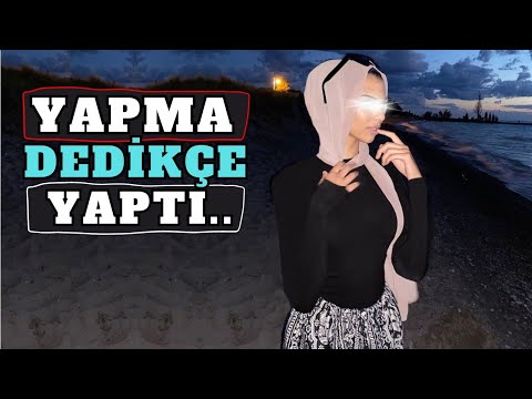 Yapma Dedikçe Yaptı.. | İtiraflar Ve Gerçek Hikayeler