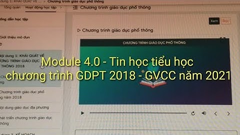@Module 4.0 - Hướng dẫn làm module 4.0 tin học tiểu học - chương trình GDPT 2018 - GVCC năm 2021.