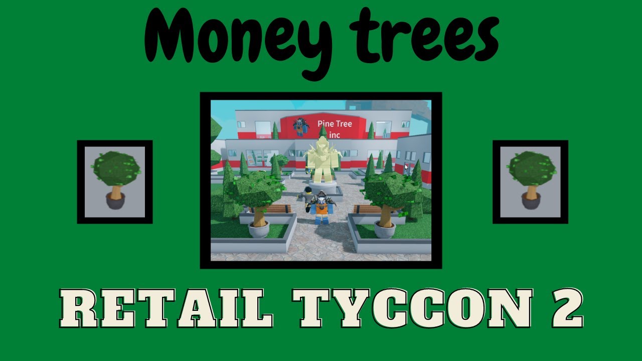 How to get the money tree in Retail Tycoon 2 [Roblox] YouTube