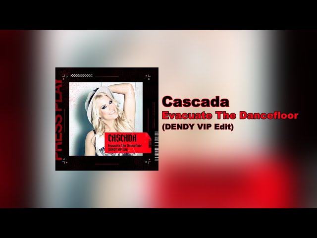 Cascada - Evacuate The Dancefloor <DENDY VIP Edit>