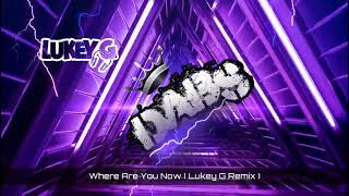 Where Are You Now ( Lukey G Remix ) 🔥🔥🔥🔥🔥