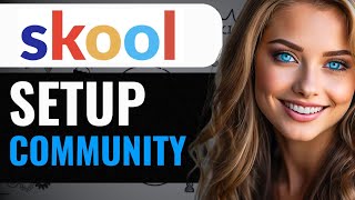 HOW TO SETUP A SKOOL COMMUNITY (2024) FULL GUIDE