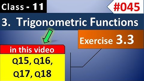 Class 11 Maths Chapter 3 Exercise 3.3 Q15, Q16, Q17, Q18 | Trigonometry Class 11 Math NCERT Solution