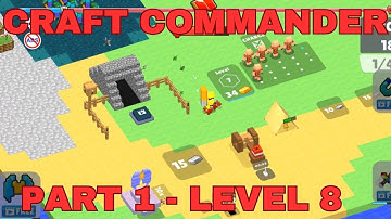 CRAFT COMMANDER - Gameplay Walkthrough Part 1 LEVEL 8 (iOS,Android Gameplay) Jeu adventure