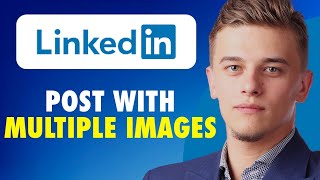 Details How to post on linkedin with multiple images (2025) Guide
