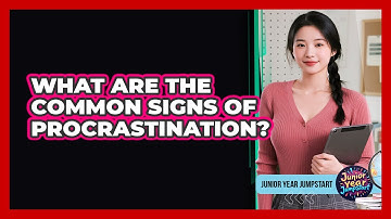 What Are The Common Signs Of Procrastination?