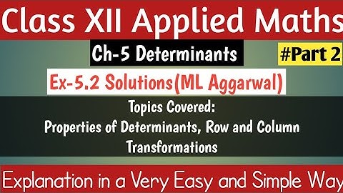 Part-2 Ex-5.2 Solutions•Properties of Determinants• Ch-5 Determinants ML Aggarwal• XII Applied Maths