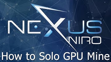 How to Solo GPU Mine Nexus NXS Coin